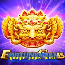 google jogos para ganhar dinheiro